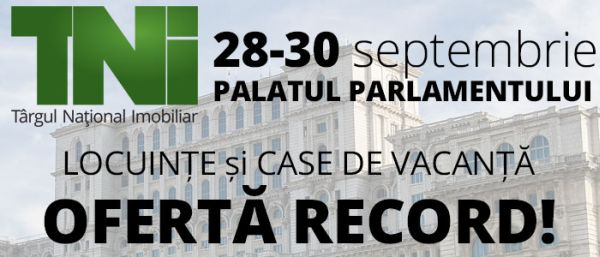 Perioada HOT din piaţa imobiliară se apropie Cel mai aşteptat eveniment imobiliar are loc la finalul lunii SEPTEMBRIE! Târgul Naţional Imobiliar TNI 28-30 septembrie 2018, Palatul Parlamentului